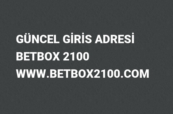 Betbox 2100 Güncel Giriş Adresi Değişti, Betbox
