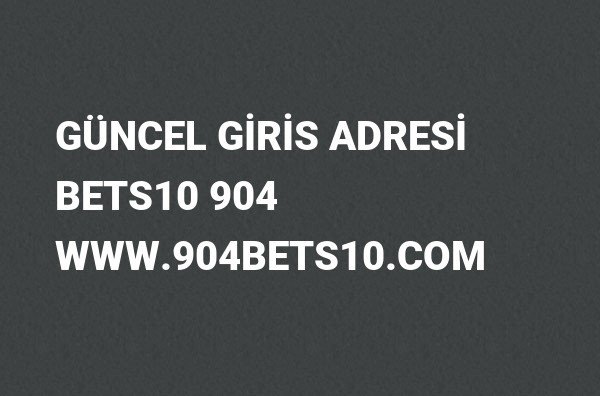 904Bets10 Güncel Giriş Adresi Değişti, Bets10 2022