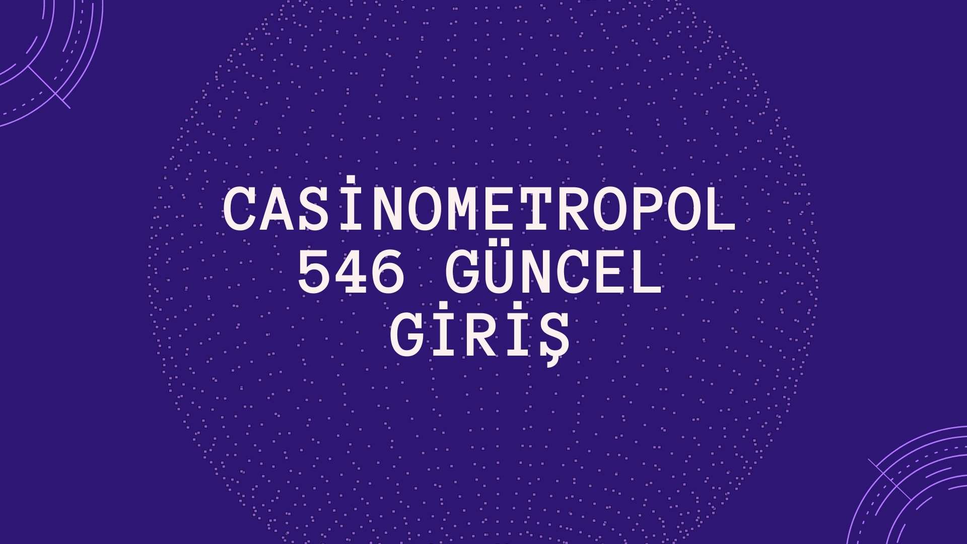 Casinometropol 546 Güncel Giriş Adresi Aralık Ayında Değişti