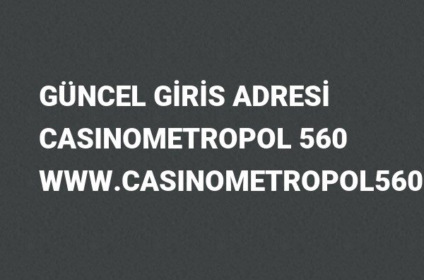 Casinometropol 560 Güncel Giriş Adresi Değişti, Casinometropol