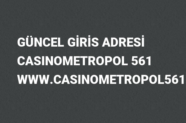 Casinometropol 561 Güncel Giriş Adresi Değişti, Casinometropol