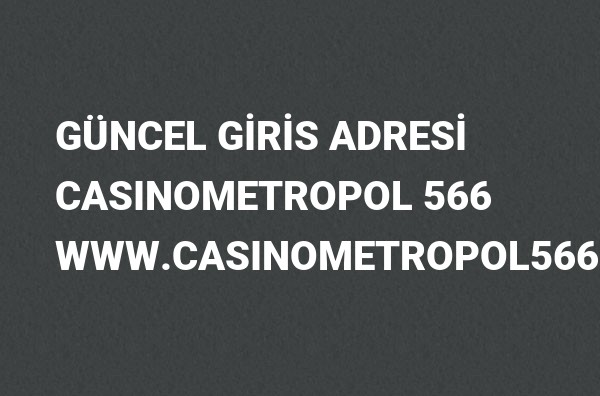 Casinometropol 566 Güncel Giriş Adresi Değişti, Casinometropol