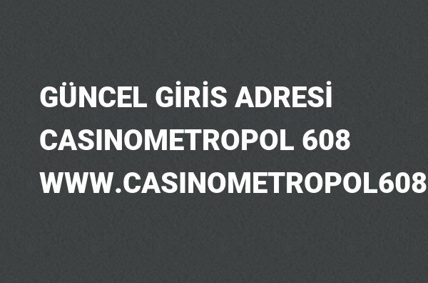 Casinometropol 608 Güncel Giriş Adresi Değişti, Casinometropol