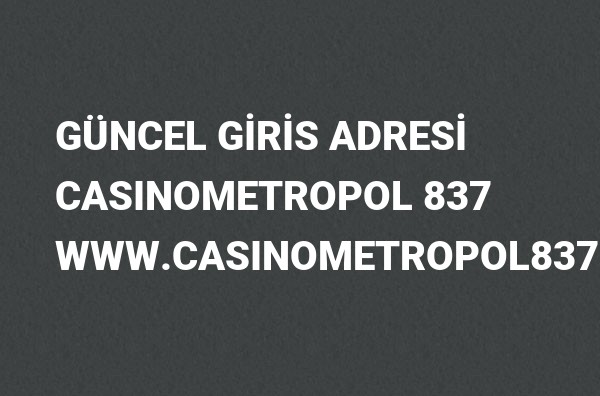 Casinometropol 837 Güncel Giriş Adresi Değişti, Casinometropol