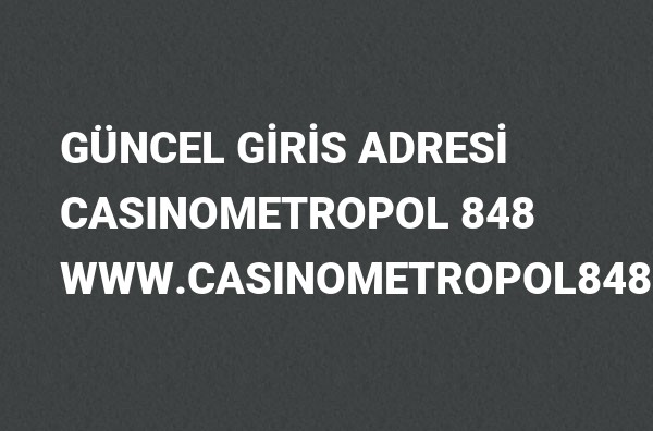 Casinometropol 848 Güncel Giriş Adresi Değişti, Casinometropol