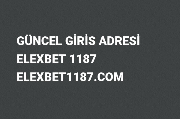 1187Elexbet Güncel Giriş Adresi Değişti, Elexbet