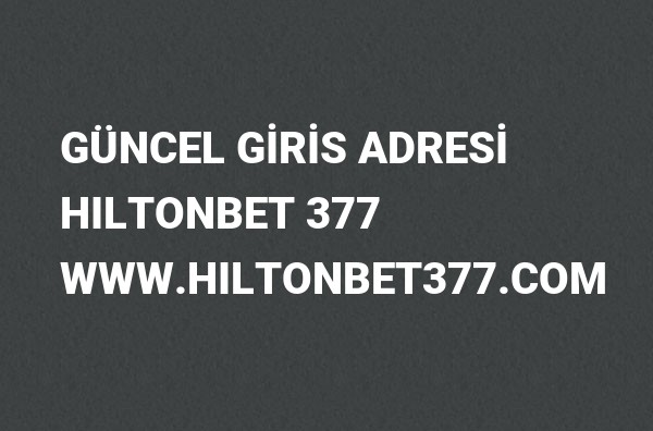 Hiltonbet377 Güncel Giriş Adresi Değişti, Hiltonbet 2022