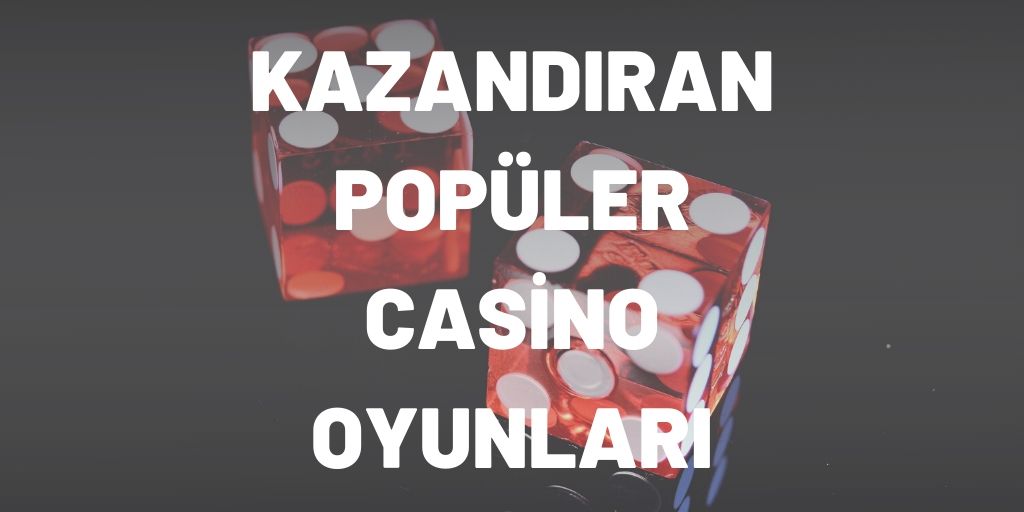 Çok Kazandıran Popüler Casino Oyunları