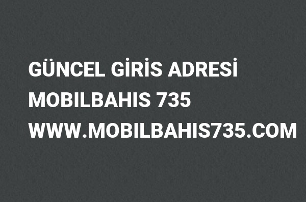 Mobilbahis735 Güncel Giriş Adresi Değişti, Mobilbahis 2022