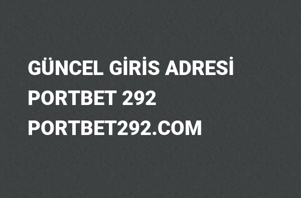Portbet292 Güncel Giriş Adresi Değişti, Portbet 2022