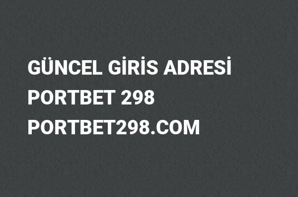Portbet 298 Güncel Giriş Adresi Değişti, Portbet 2022