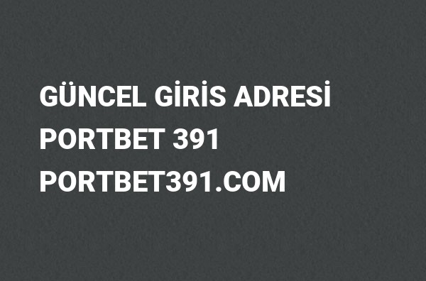 Portbet 391 Güncel Giriş Adresi Değişti, Portbet