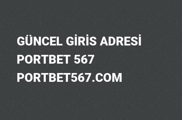 Portbet 567 Güncel Giriş Adresi Değişti, Portbet