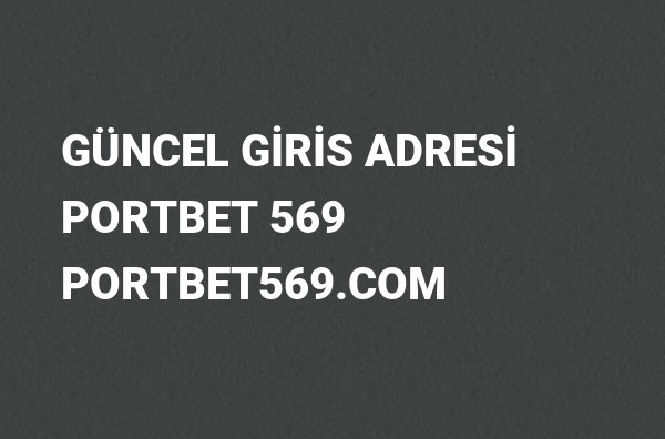 Portbet 569 Güncel Giriş Adresi Değişti, Portbet