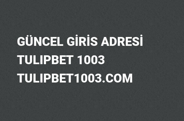 Tulipbet 1003 Güncel Giriş Adresi Değişti, Tulipbet